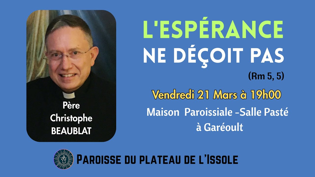 L'espérance ne déçoit pas  -  Conférence du Père Christophe BEAUBLAT