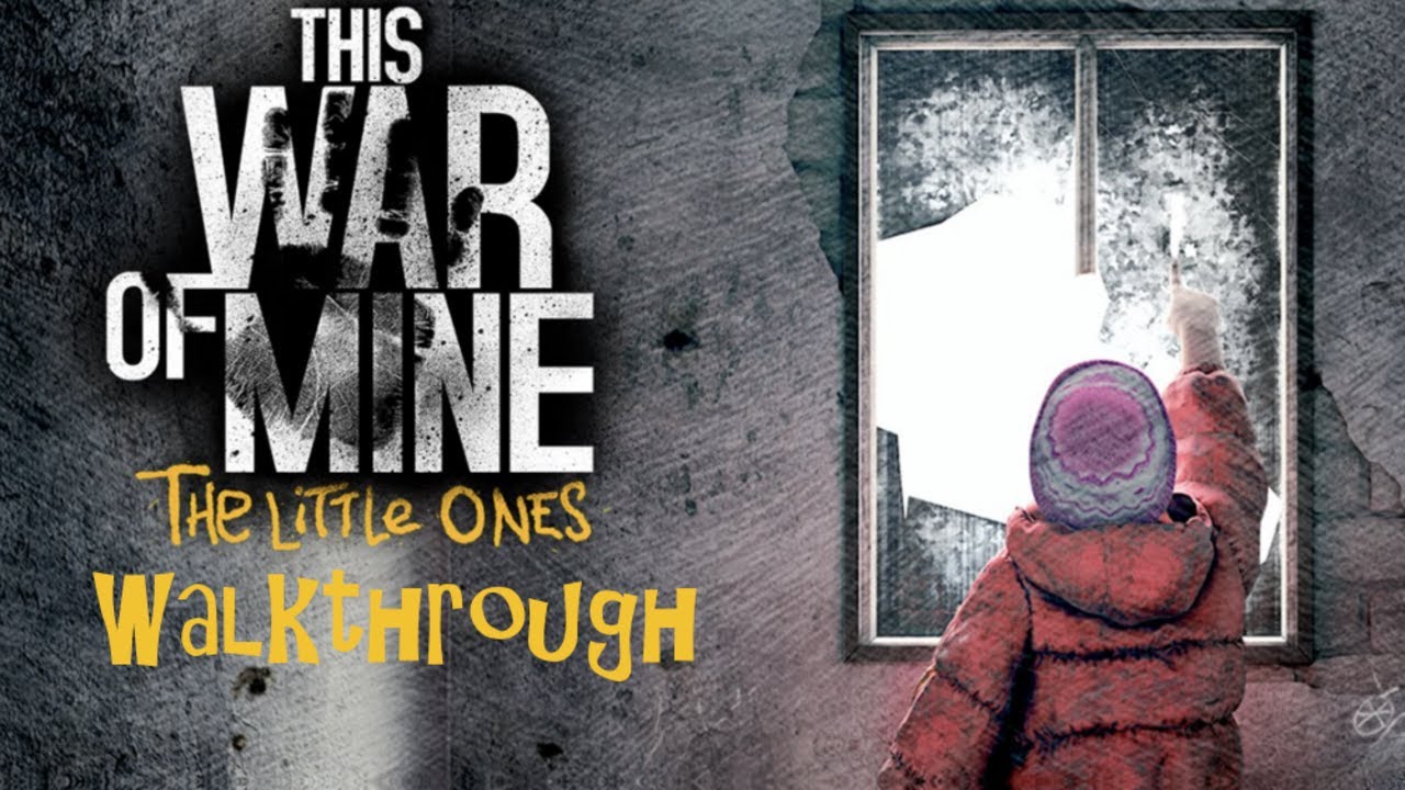 This War of Mine The Little Ones Full Game Walkthrough Part 7 (No Commentary)