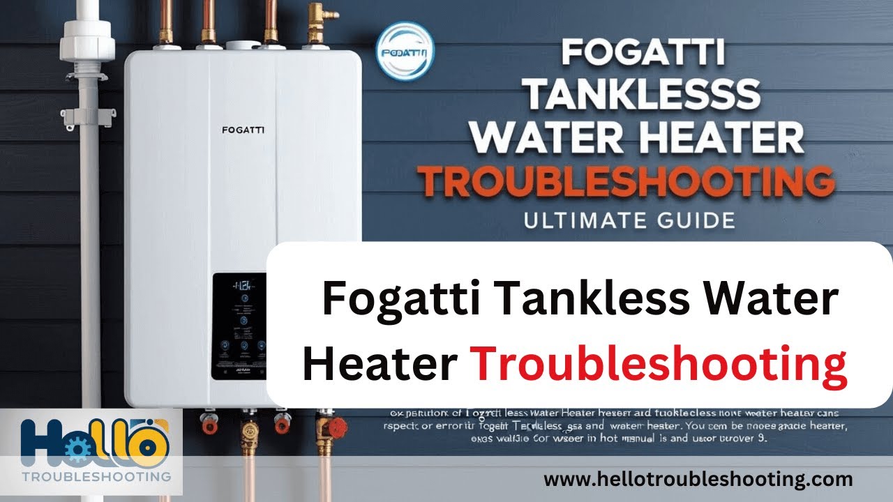 Fix Fogatti Tankless Water Heater Issues Fast: Easy Troubleshooting!