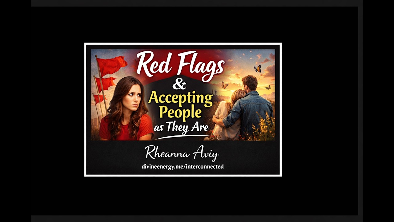 Red Flags and Accepting People as They Are - Part 2 of 4