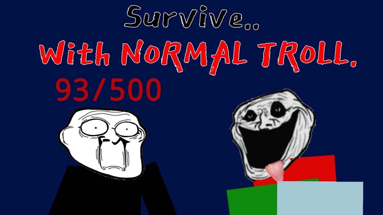 Survive for 1 minute on a normal Troll (Trollge Universe Incident)