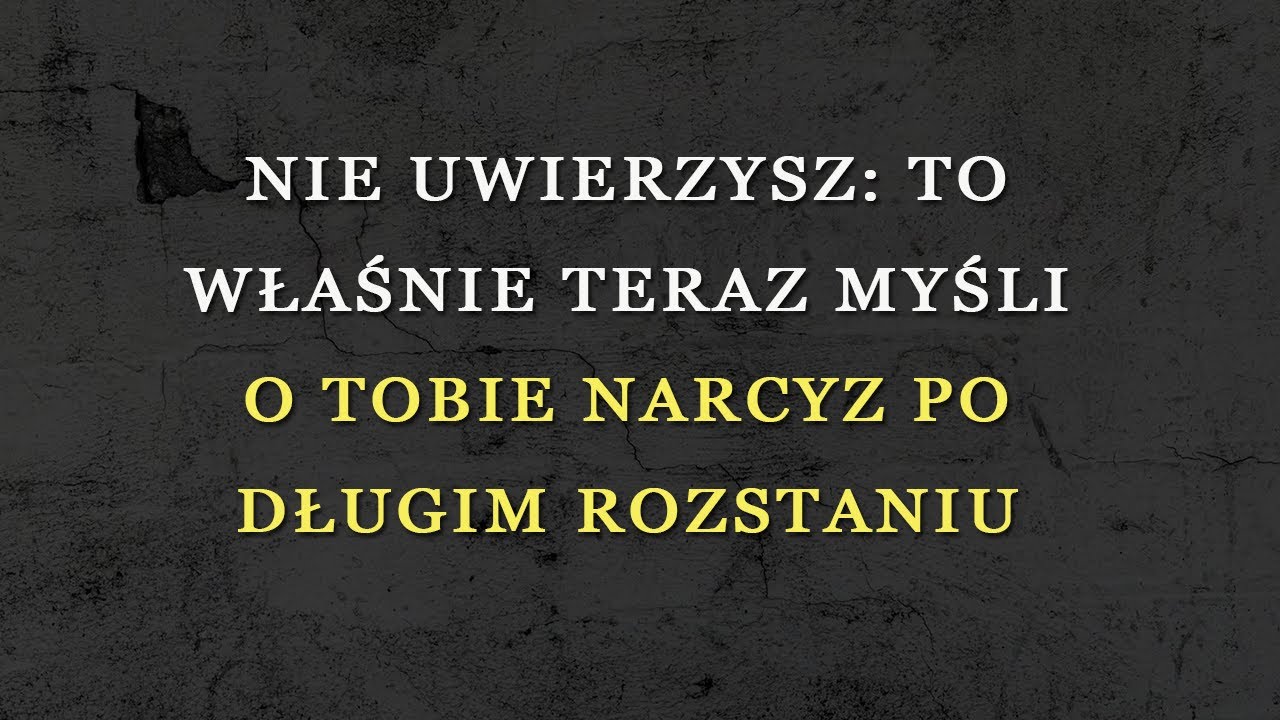 Co narcyz teraz potajemnie myśli o tobie – po długim rozstaniu