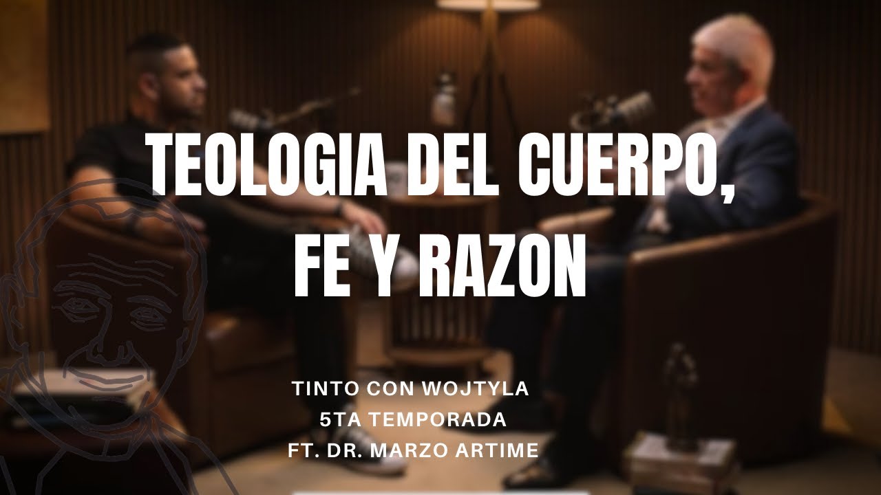 Teologia del cuerpo, Fe y Razon Ft. Dr. Marzo Artime