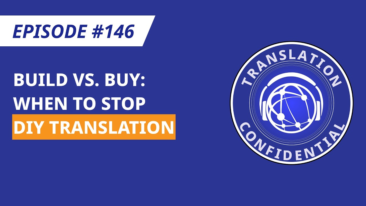EP 146 – Build vs. Buy: When to Stop DIY Translation
