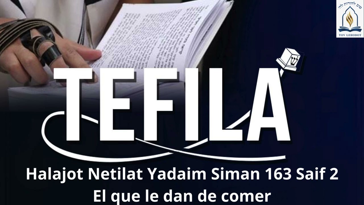 Halajot netilat yadaim Siman 163 saif 2 | El que le dan de comer