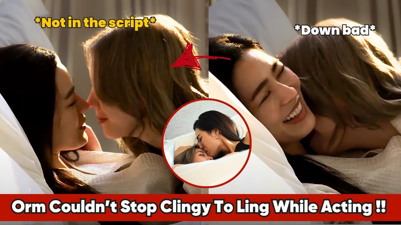 LingOrm Couldn't Stop Clingy While Acting !!