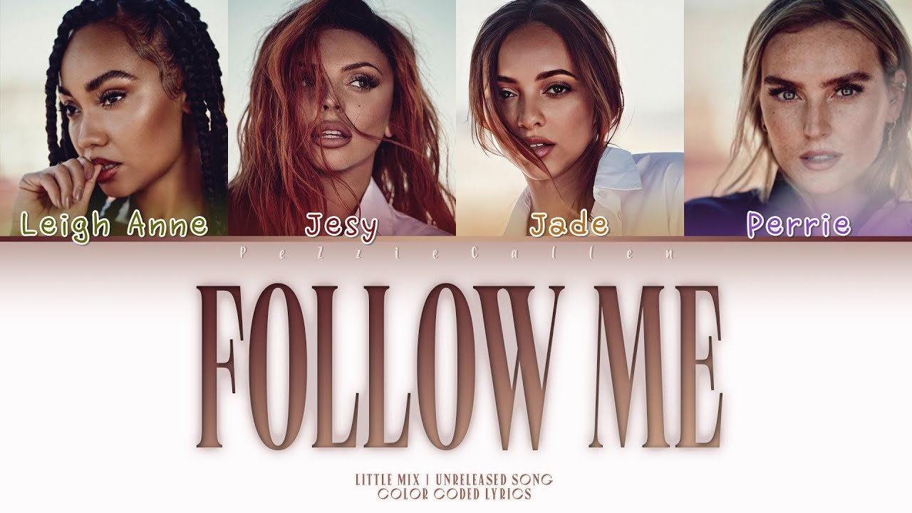 Little Mix - Follow Me (Color Coded Lyrics) | Unreleased Song