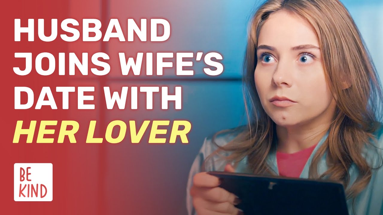 Husband Joins Wife’s Date With Her Lover | @BeKind.official