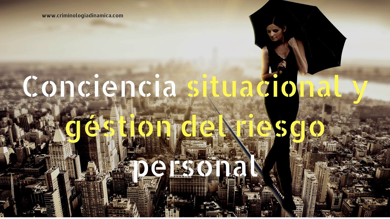 Conciencia situacional y gestión del riesgo personal