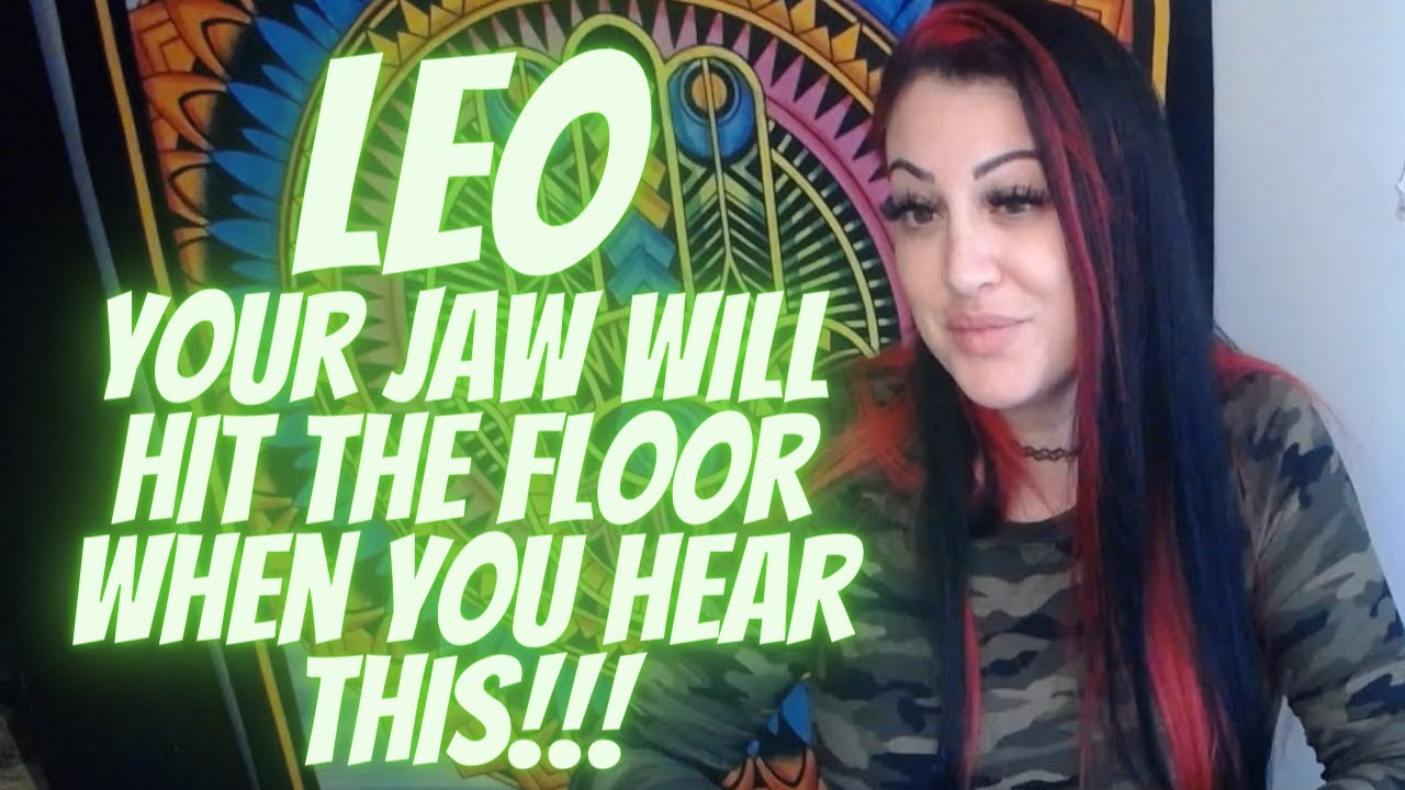 Leo💖~ Your Jaw Will Hit The Floor When You Hear This!!!