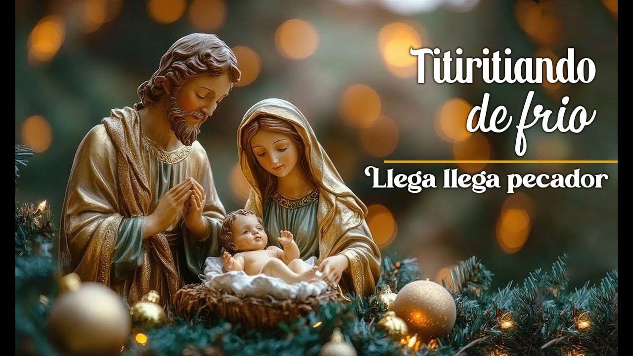 Titiritiando de frio | Llega llega pecador con letra