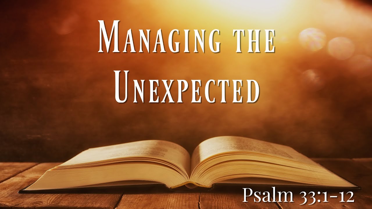 Managing the Unexpected (Psalm 33:1-12) | Pastor Jason Gillespie