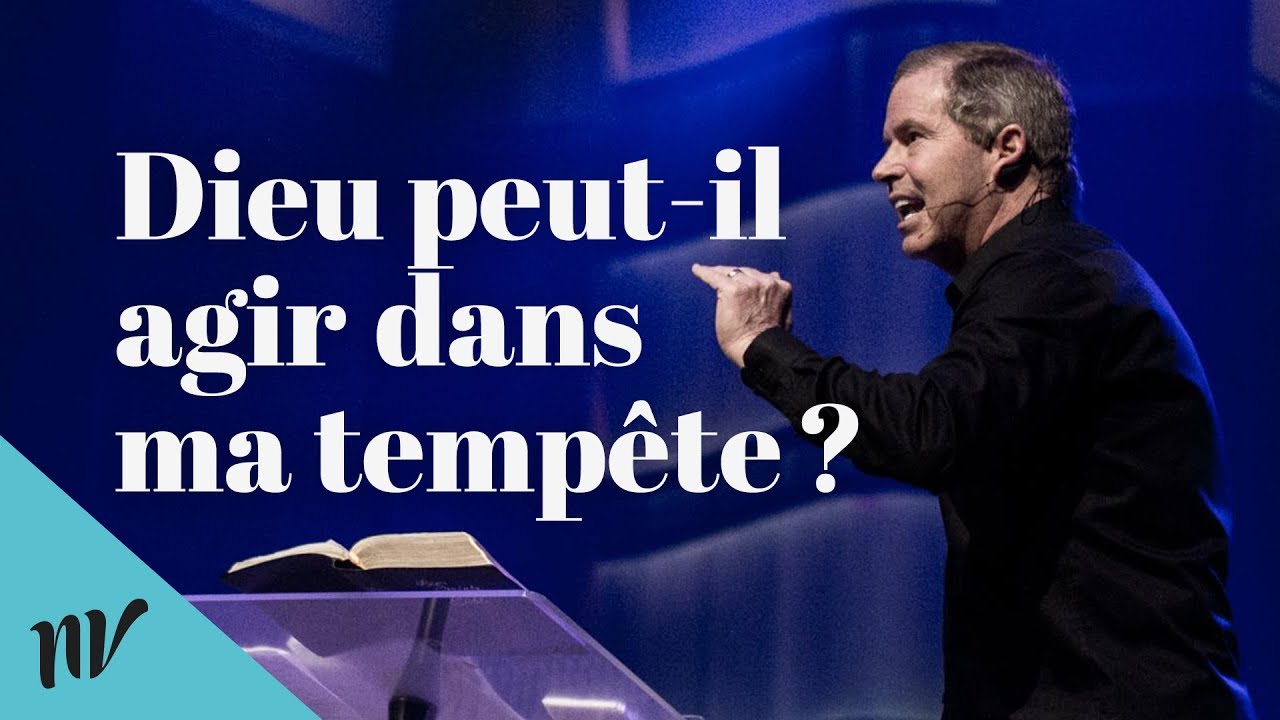 Dieu peut-il agir dans ma tempête ? | Claude Houde