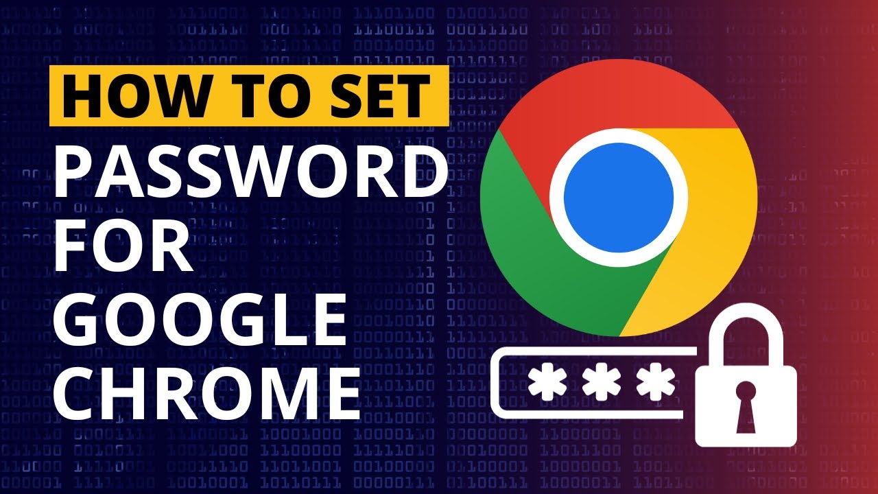 How to Lock Google Chrome with a Password on PC