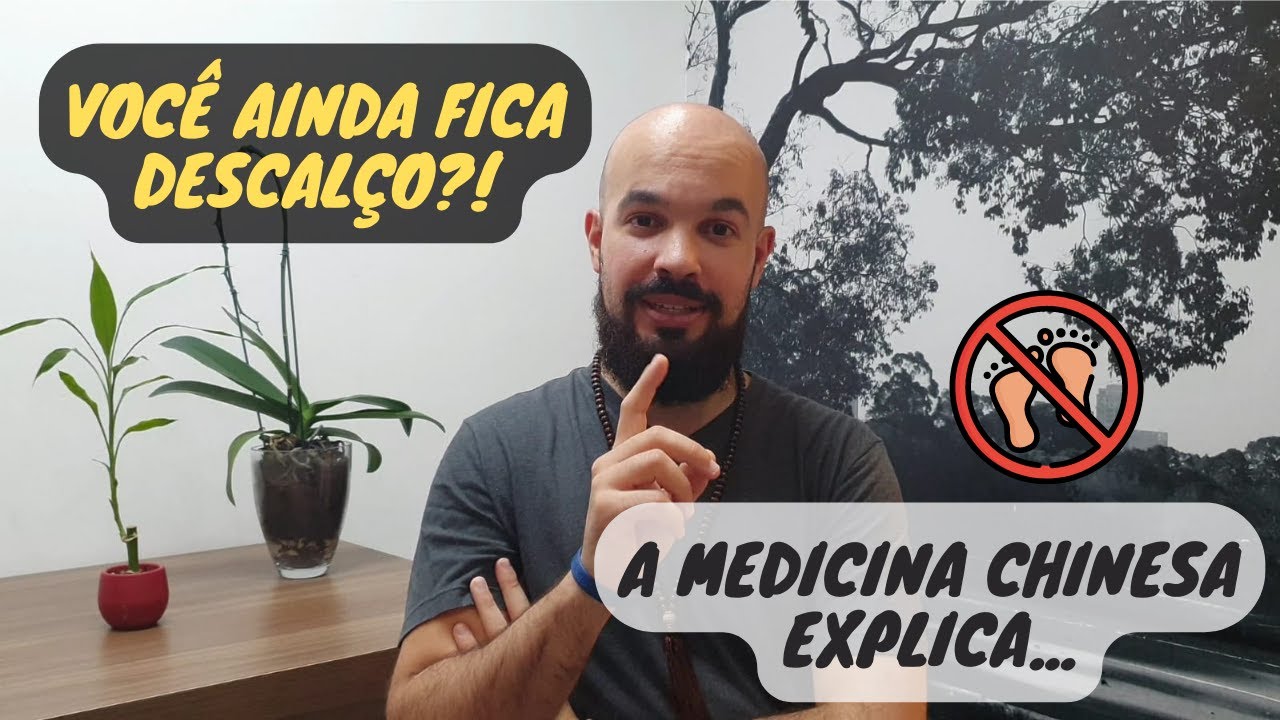 Evite andar descalço! A Medicina Chinesa explica...