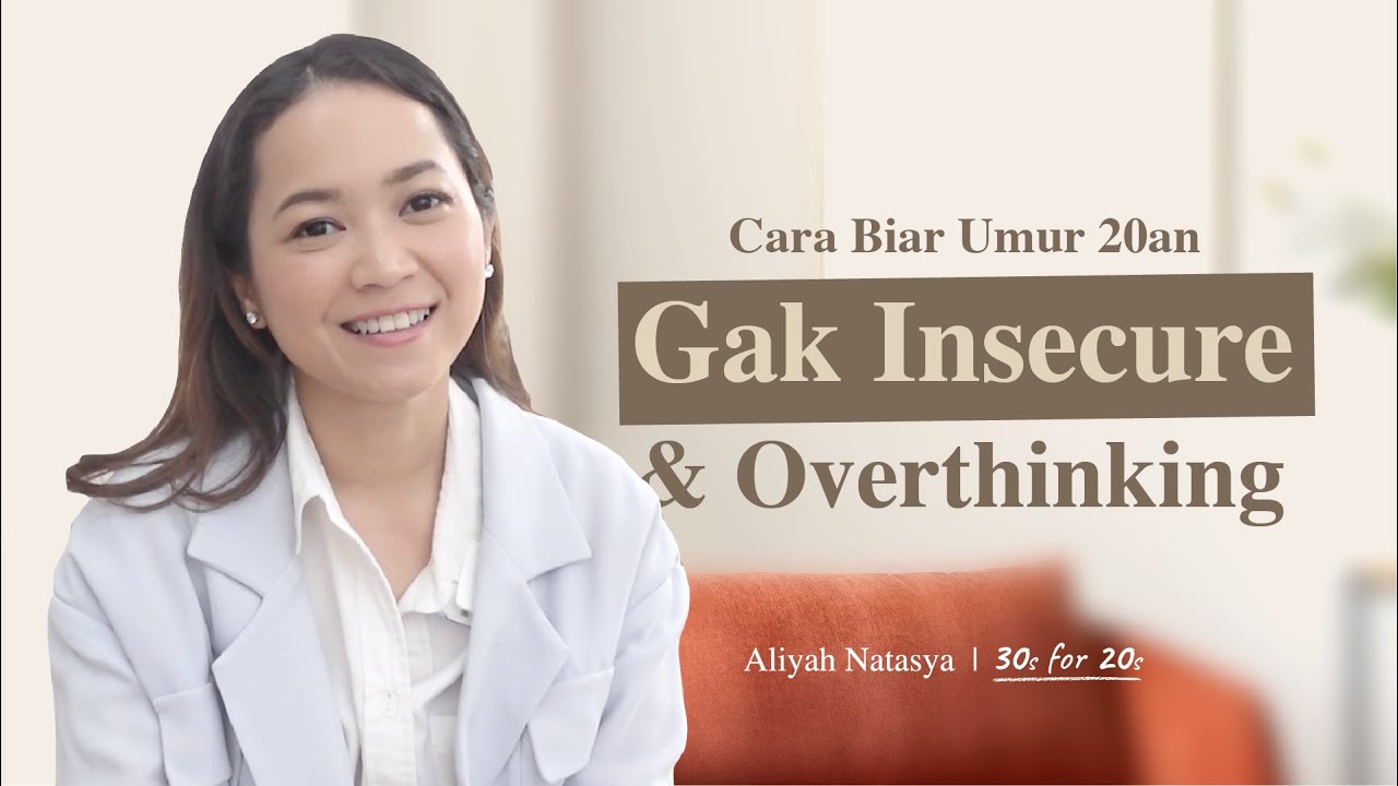 Cara Biar Gak Insecure dan Overthinking di Umur 20an