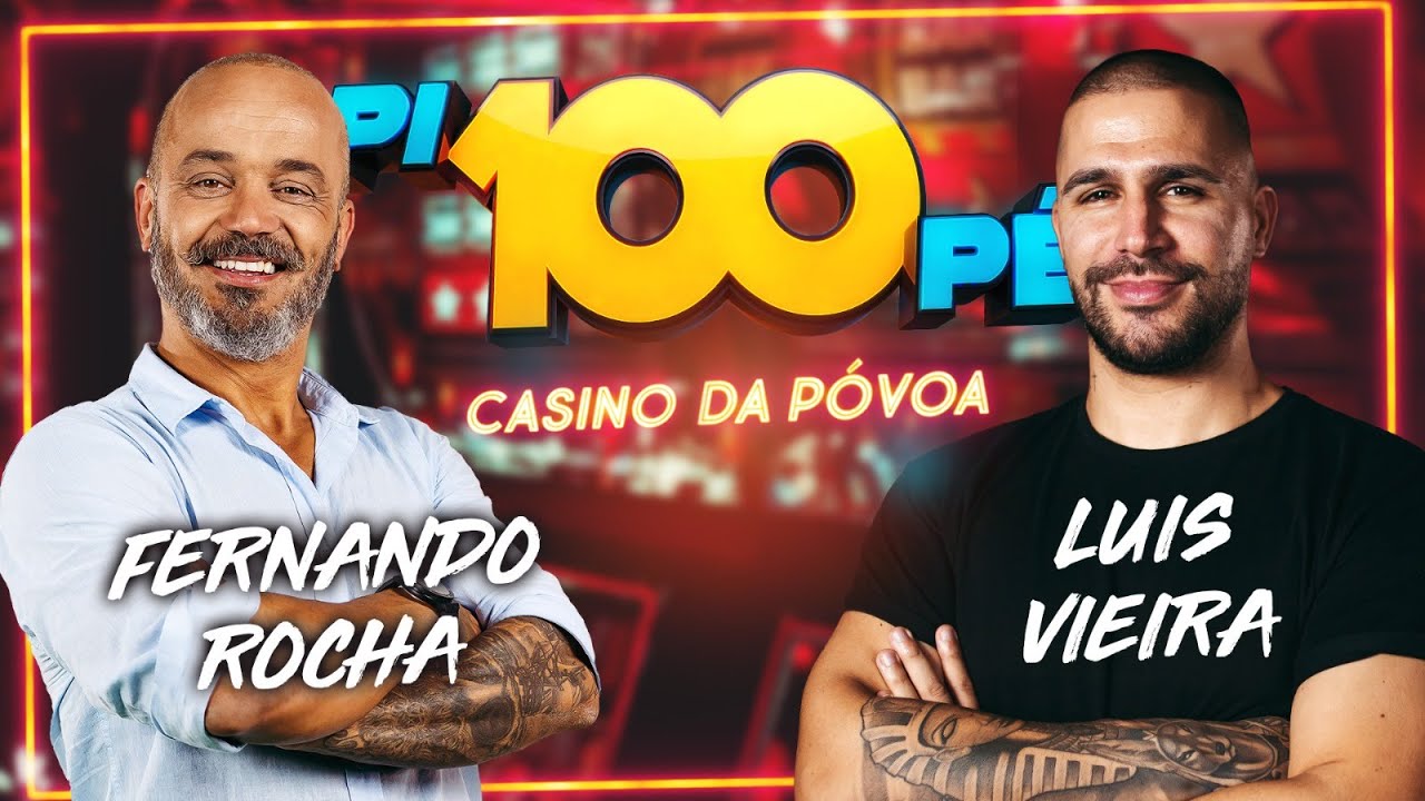 Pi100Pé Casino Póvoa -  Fernando Rocha e Luís Vieira