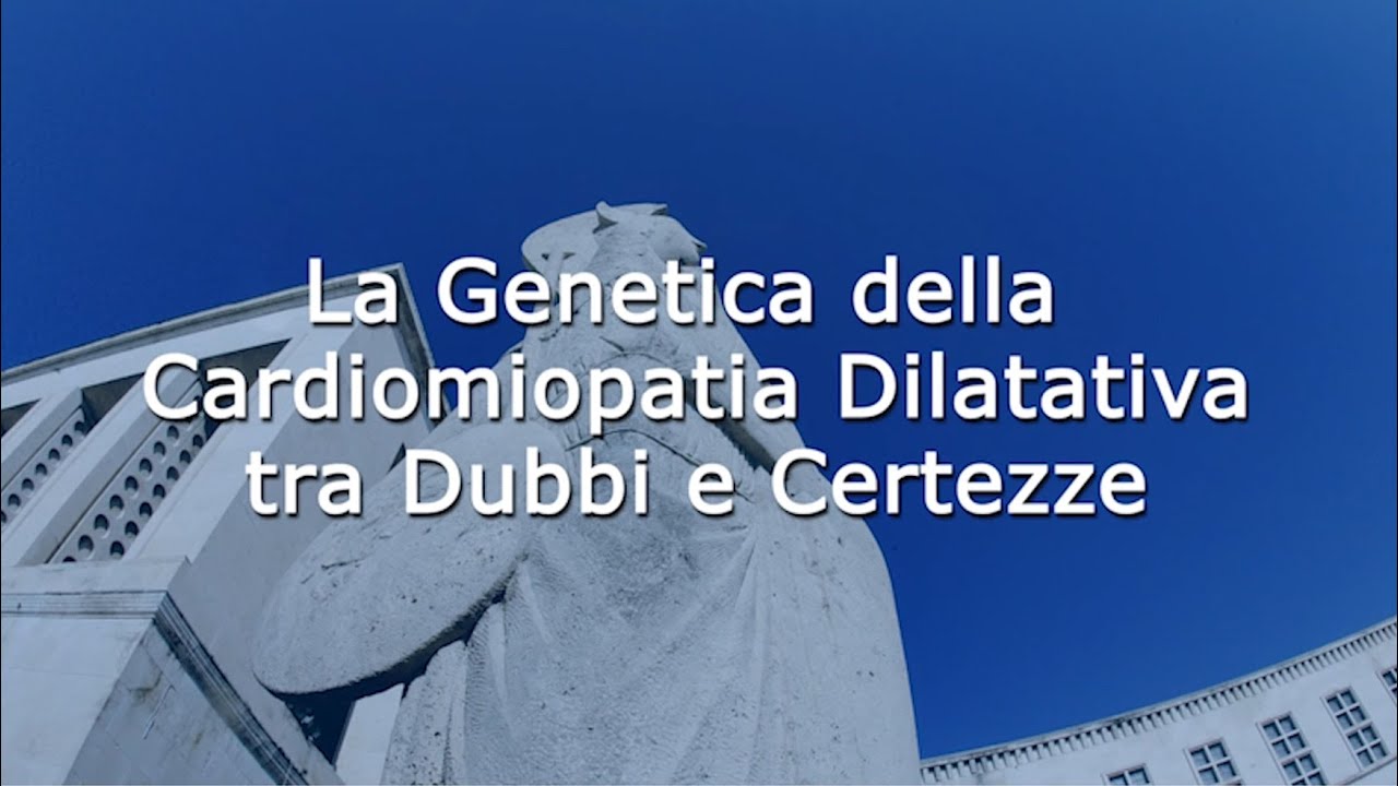 La Genetica della Cardiomiopatia Dilatativa tra Dubbi e Certezze