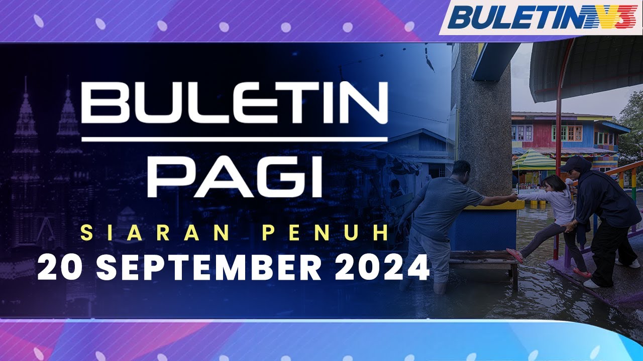 Banjir Semakin Memburuk, Mangsa Terus Meningkat Kepada 6,087 Orang | Buletin Pagi, 20 September 2024