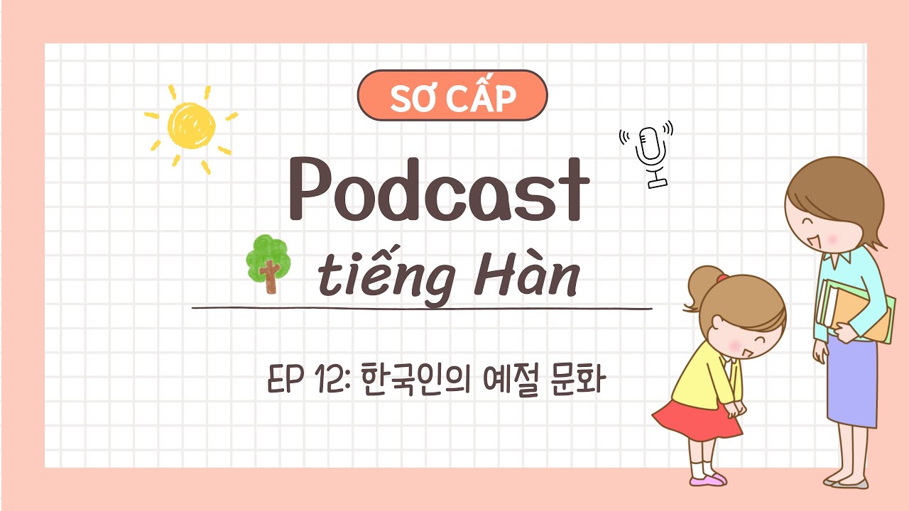 한국인의 예절 문화🙇‍♂️ | Podcast tiếng Hàn sơ cấp - đọc chậm