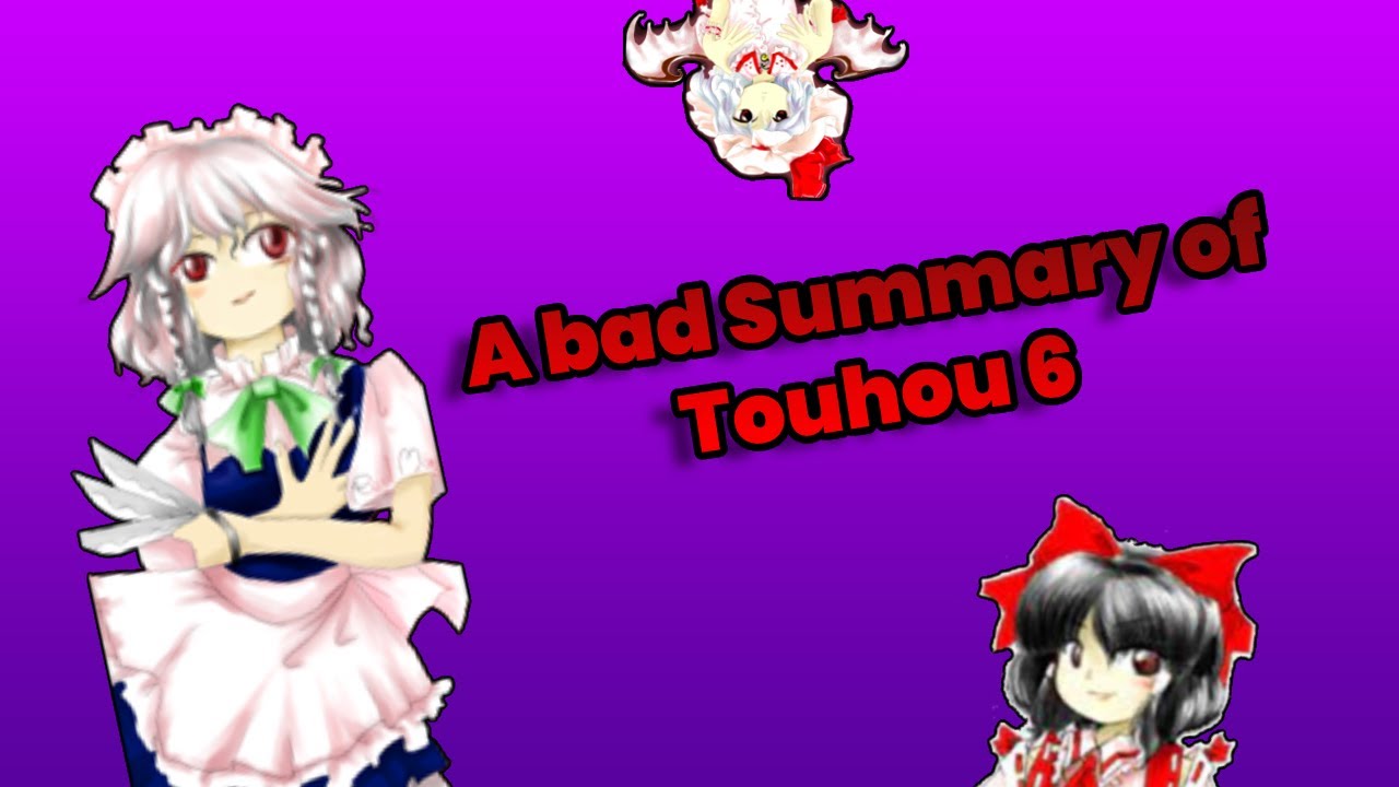 A bad summary of Touhou 6: The Embodiment of Scarlet Devil
