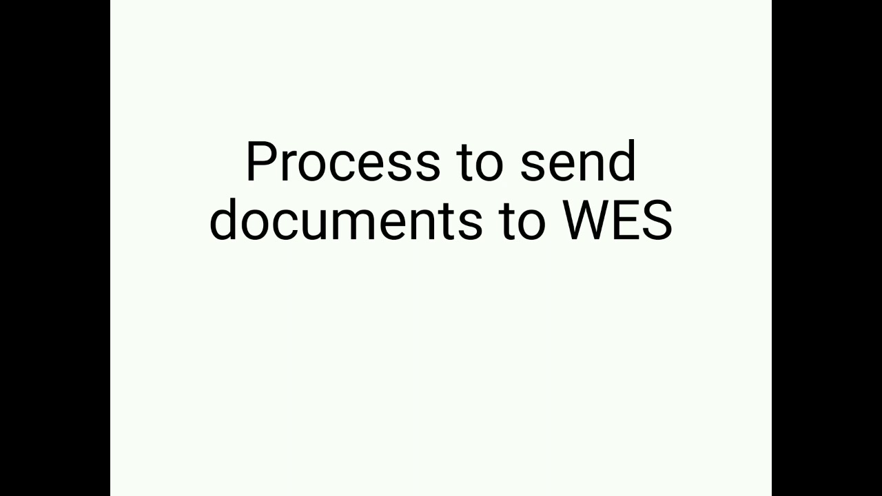 Before you send documents to WES - Watch This