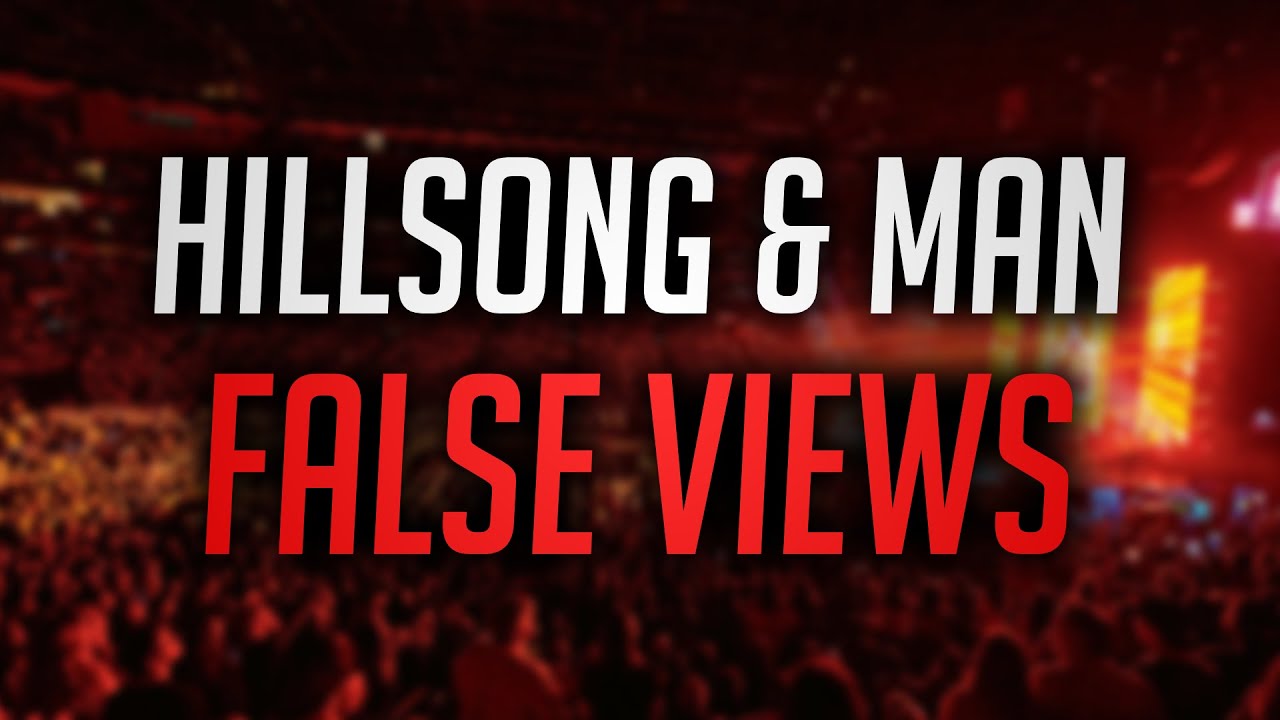 Hillsong and Man | False Views