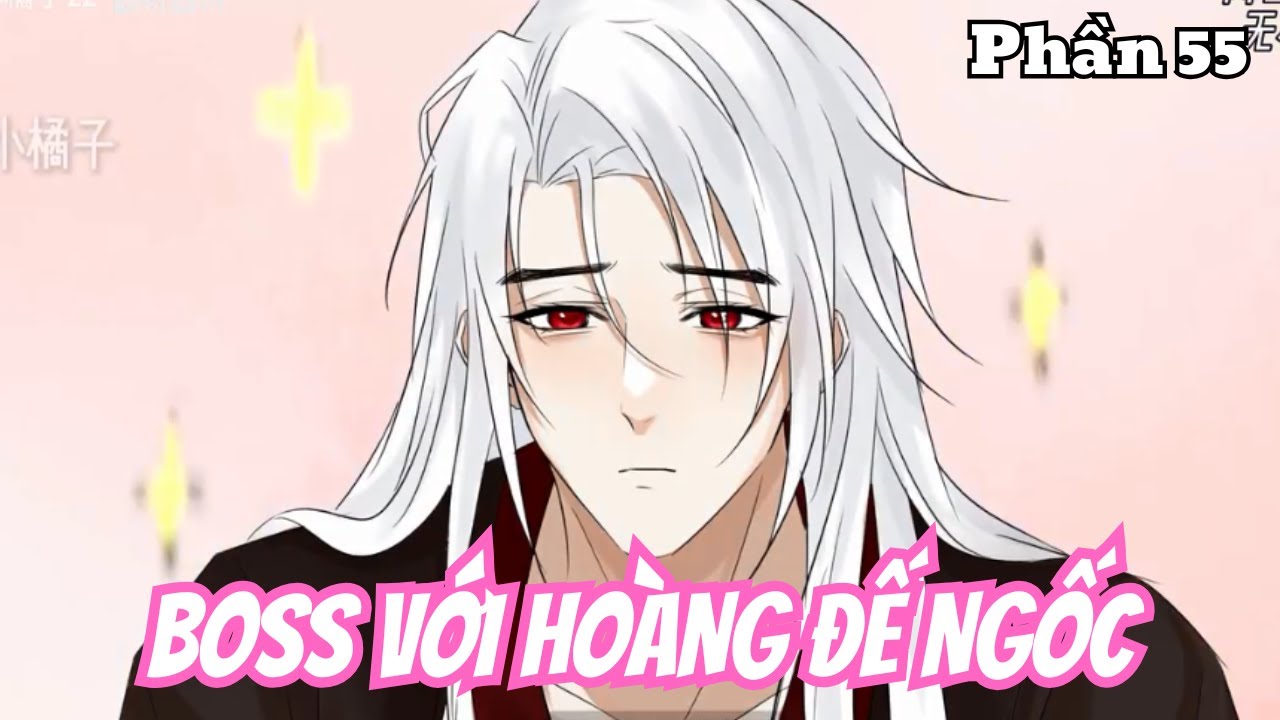 Boss với Hoàng Đế Ngốc (BL) | Phần 55 | Thỏ Review