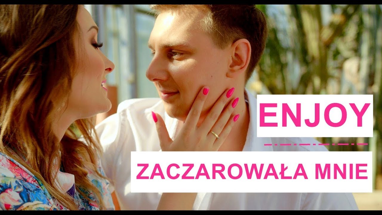 ENJOY - Zaczarowała Mnie (Oficjalny Teledysk)