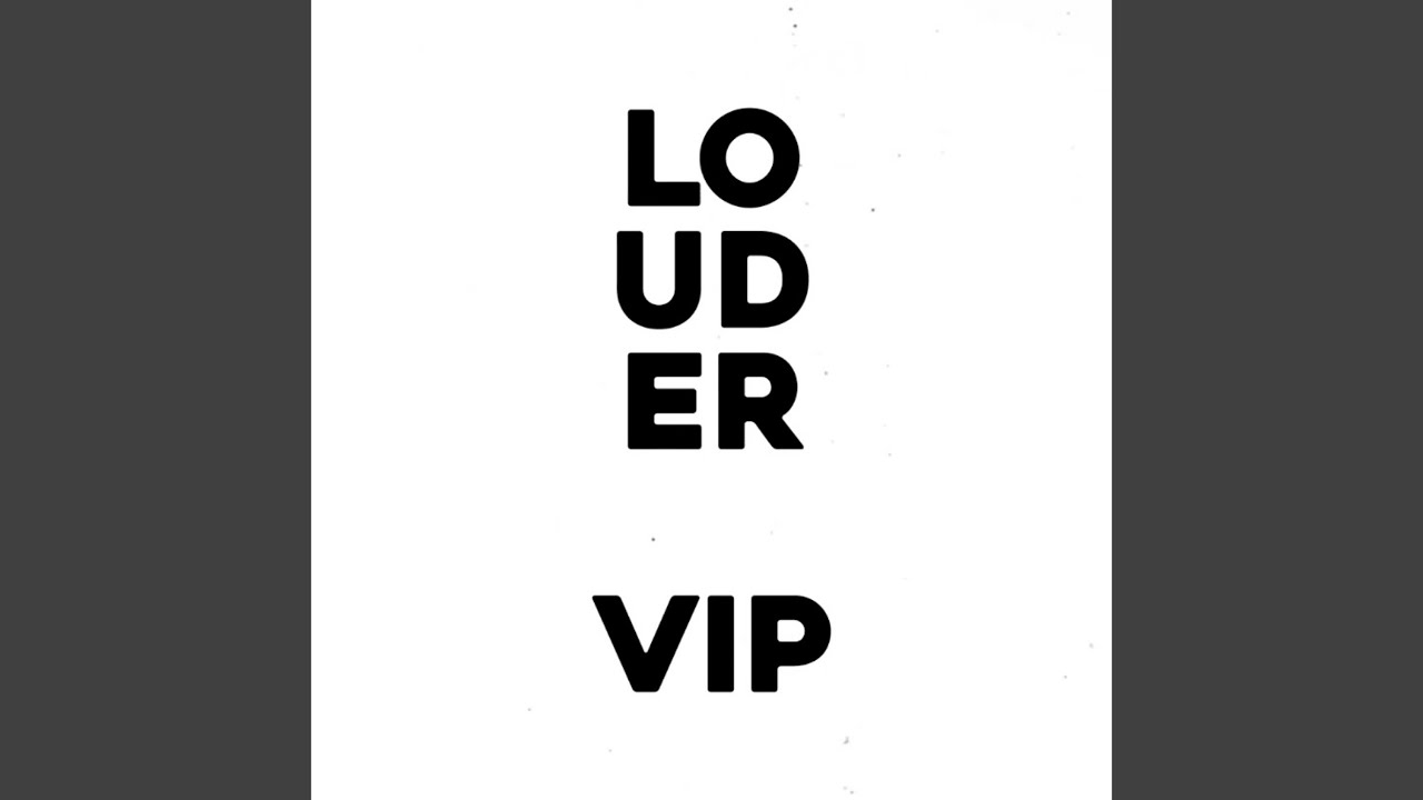Louder Vip
