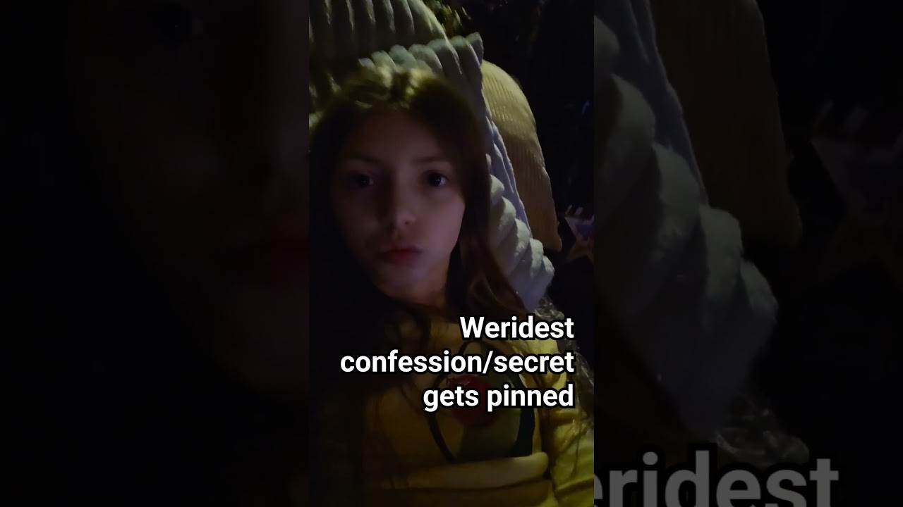 weirdest confession or secret #page