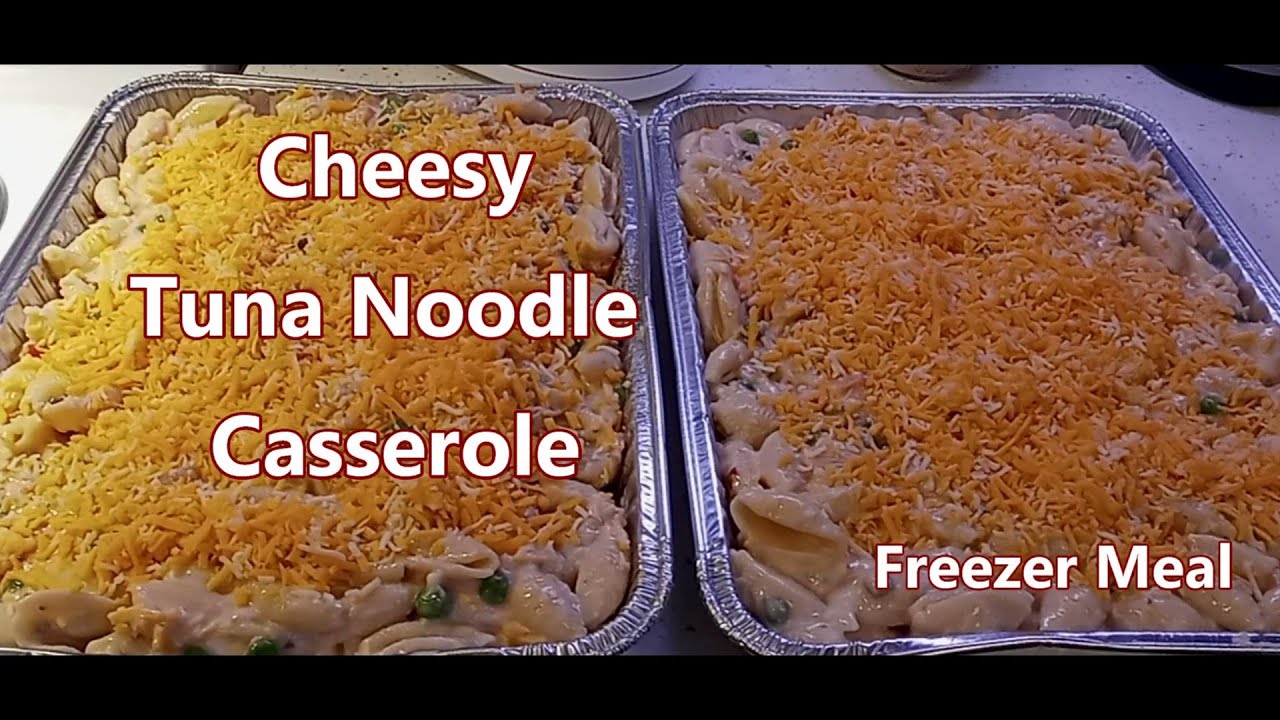 Cheesy Tuna Noodle Casserole | Freezer Meal