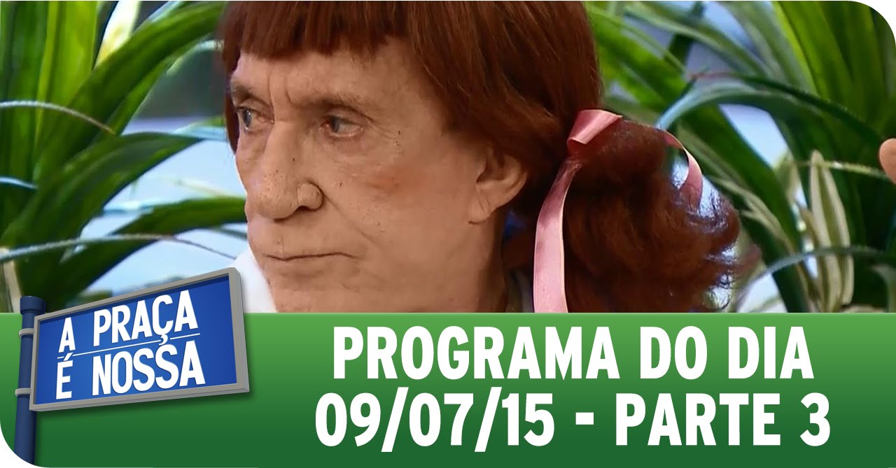 A Praça É Nossa (09/07/15) - Íntegra do Programa - Parte 3