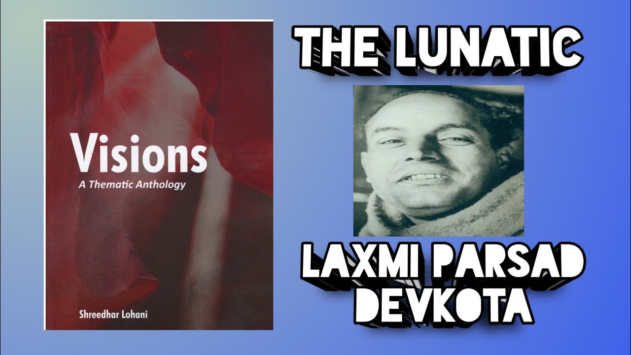 The Lunatic Summary In Nepali | The Lunatic By Laxmi Parsad Devkota | The Lunatic Poem In English