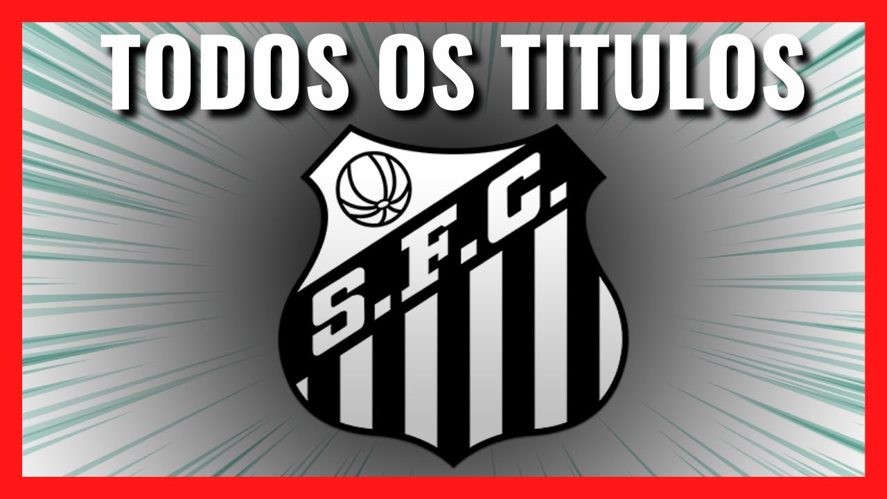 Todos os TÍTULOS da HISTORIA do SANTOS