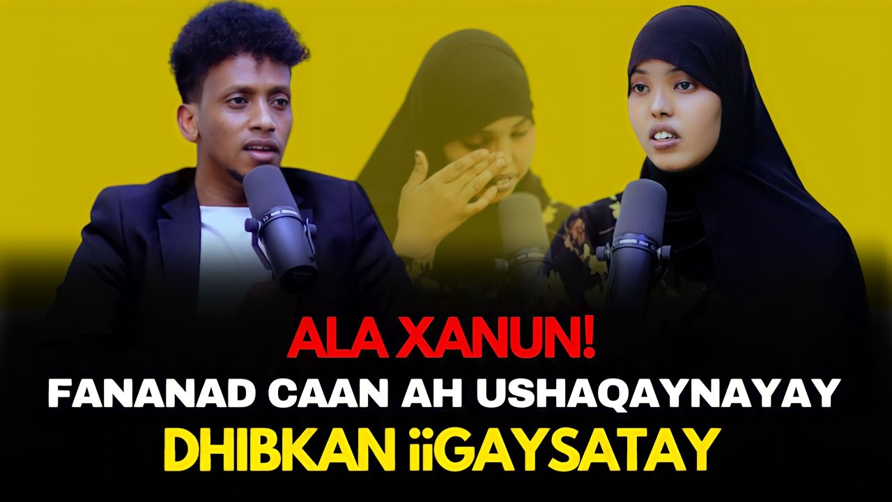 XANUN! GABAR FANANAD CAAN AH USHAQAYNAYAY DHIBKAN IIGAYSATAY