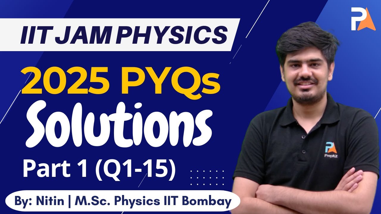 IIT JAM Physics 2025 Solutions | Part A | Question 1-15 | Nitin | PrepKit