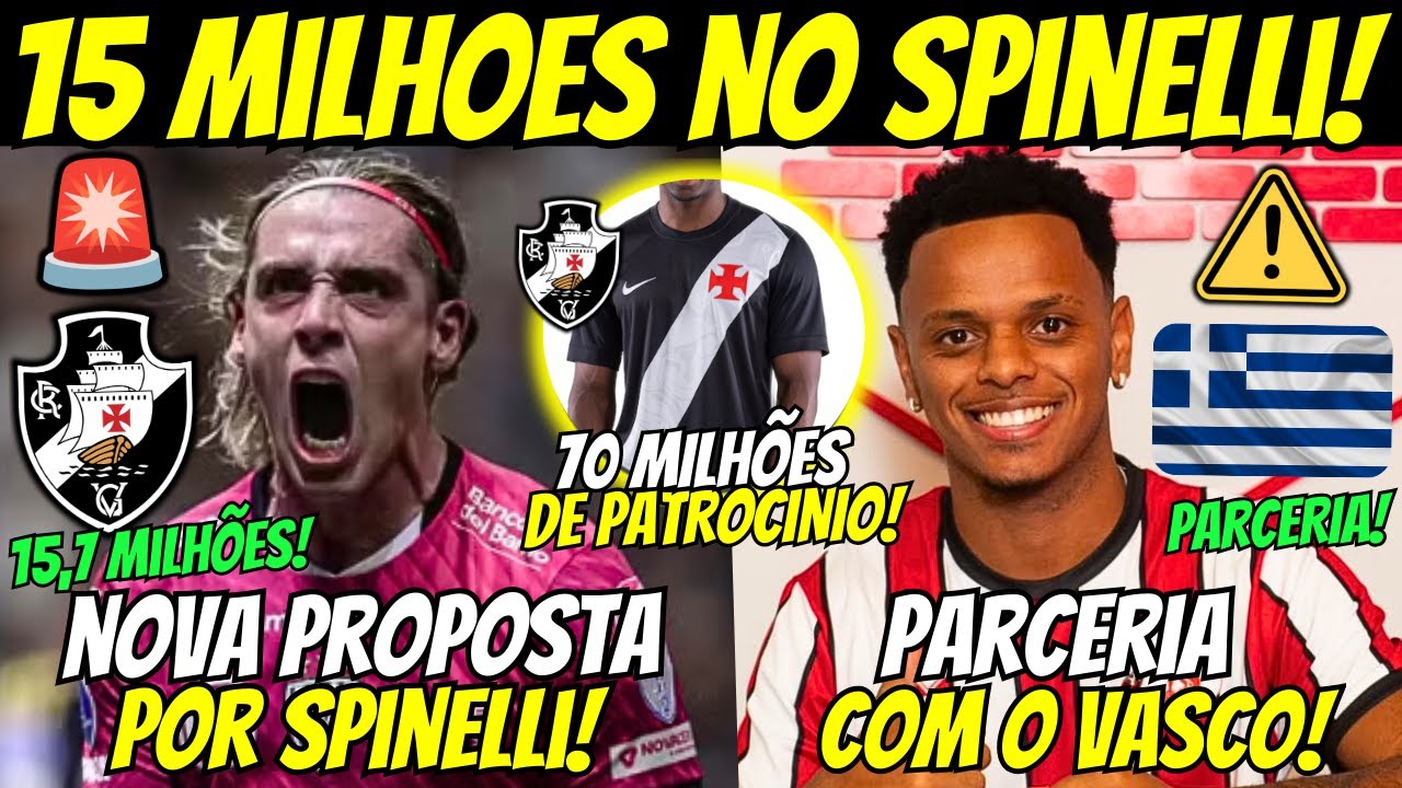 🚨NEGOCIAÇÃO AVANÇOU! SPINELLI QUER JOGAR NO VASCO! PARCERIA DO VASCO COM GREGO! PATROCINIO AVANÇOU
