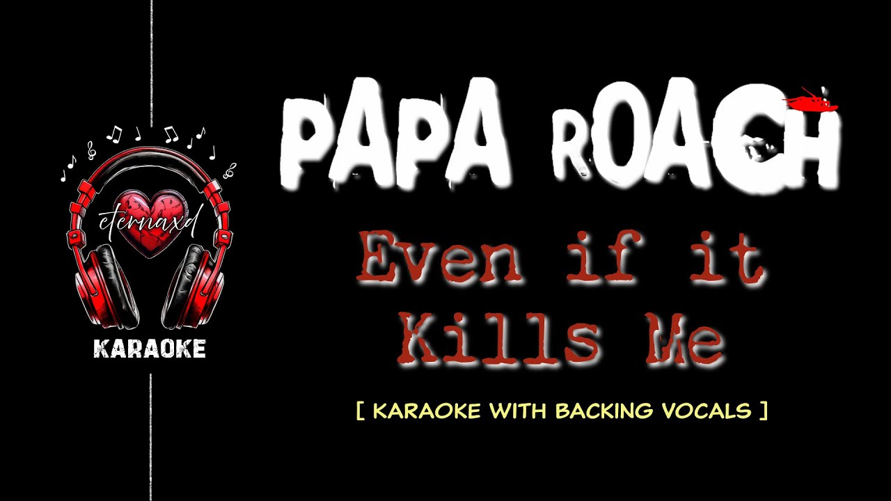 Papa Roach - Even if it Kills Me [ Karaoke w/ BV ]