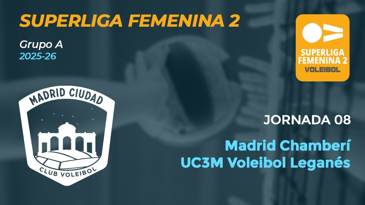 Superliga Femenina 2 25/26 | Madrid Chamberí vs UC3M Voleibol Leganés | Jornada 08