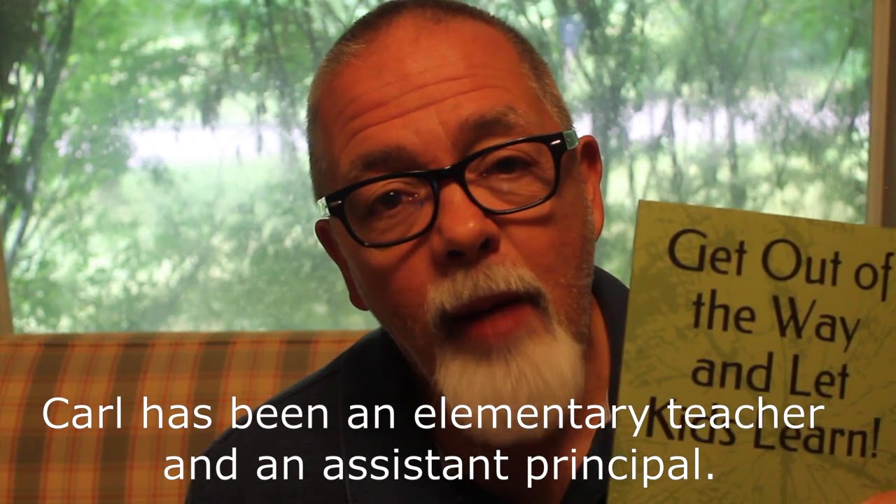 Carl Rust Get Out of the Way and Let Kids Learn -- NEW BOOK