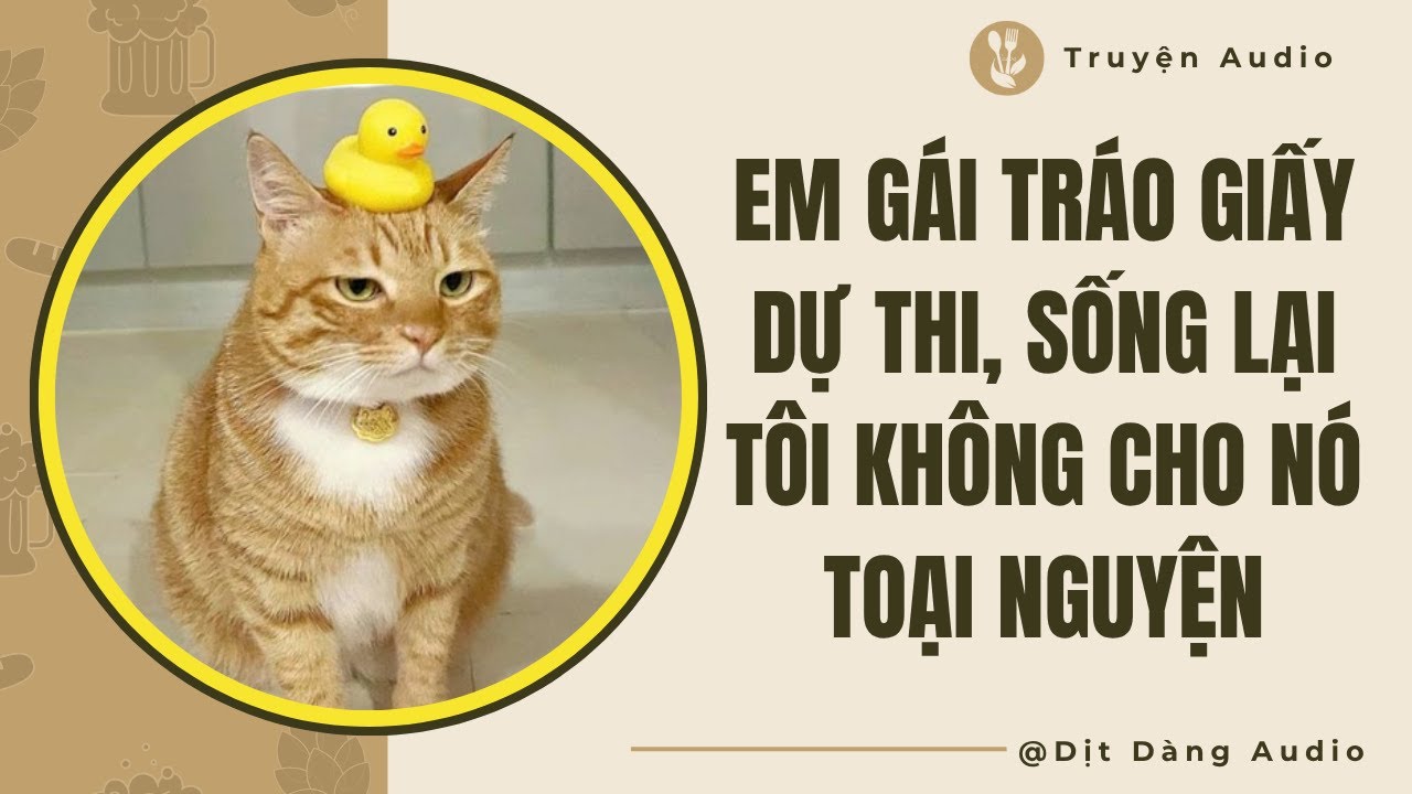 [TRUYỆN AUDIO] Em Gái Tráo Giấy Dự Thi, Sống Lại Tôi Không Cho Nó Toại Nguyện | Dịt Dàng Audio