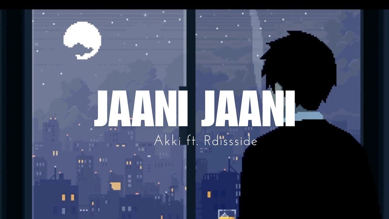 Akki - Jaani Jaani (ft. @RDissside ) | Lyrical Video  | Lofi Songs