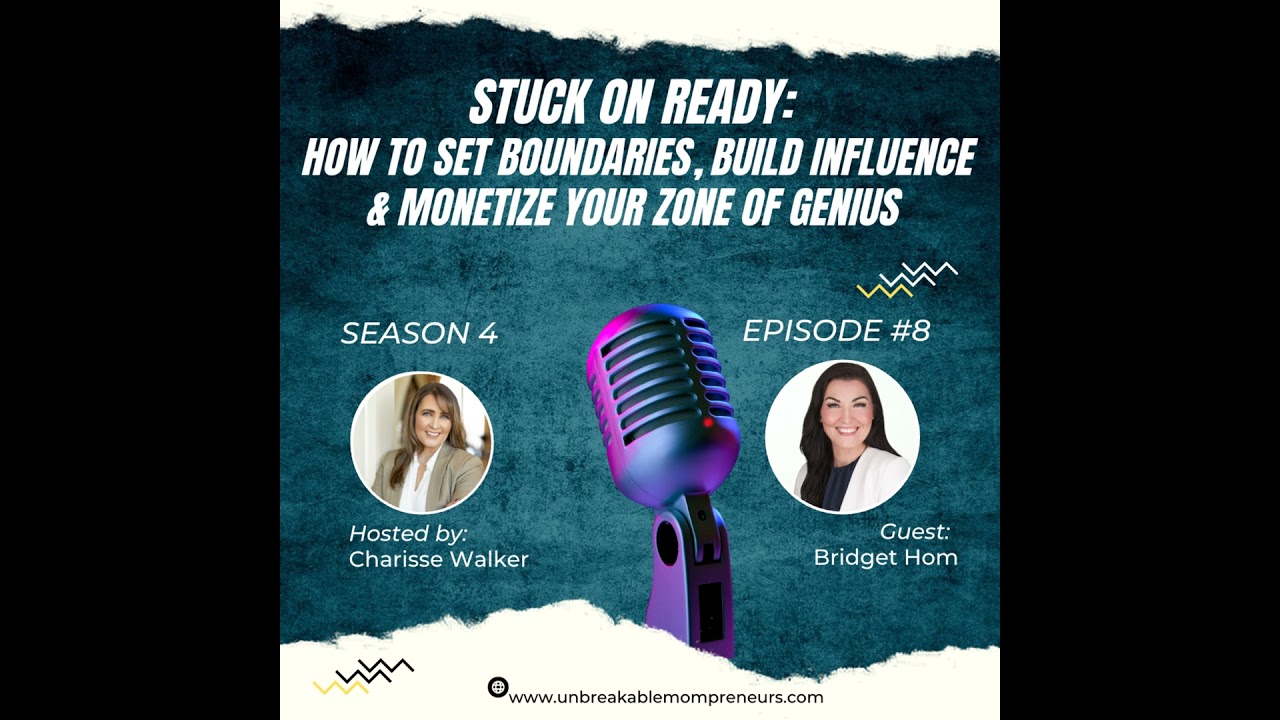 Stuck on Ready How to Set Boundaries, Build Influence & Monetize Your Zone of Genius w/ Bridget Hom
