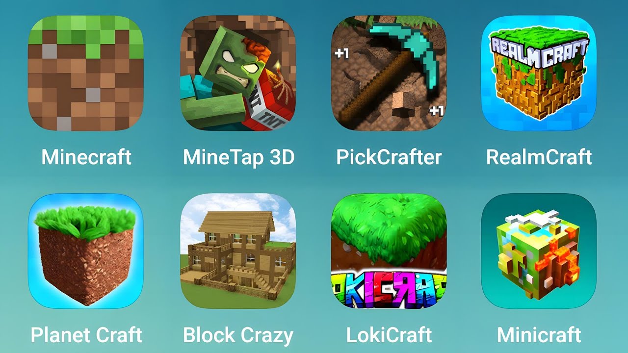 Minecraft, MineTap 3D, PickCrafter, RealmCraft, Planet Craft, Block Crazy, LokiCraft, Minicraft