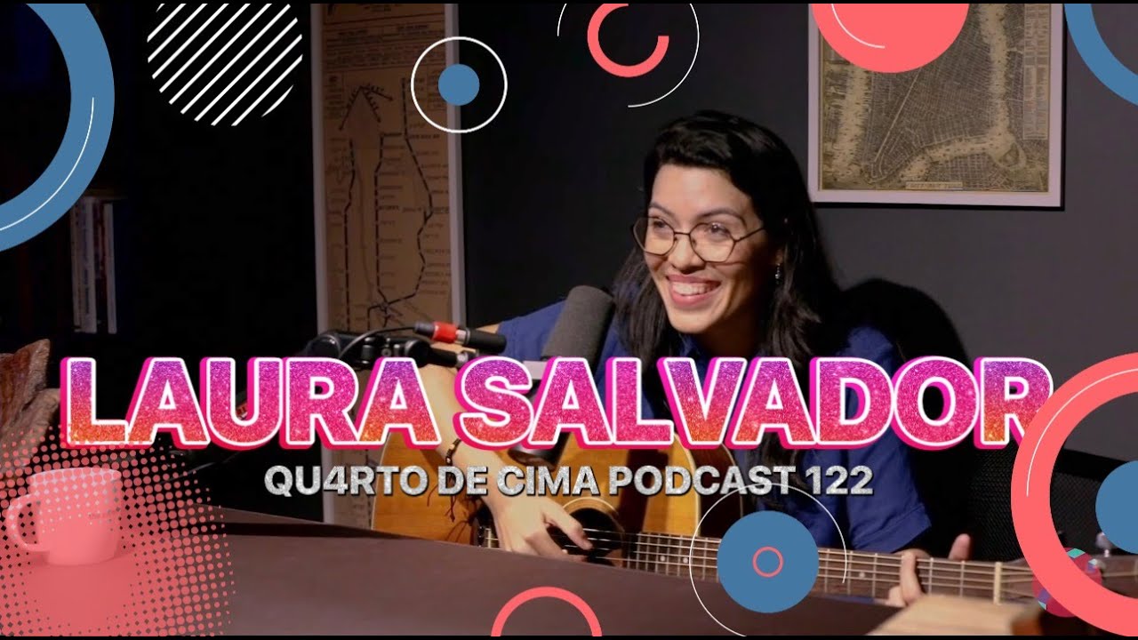 Laura Salvador - Qu4rto de Cima Podcast 122