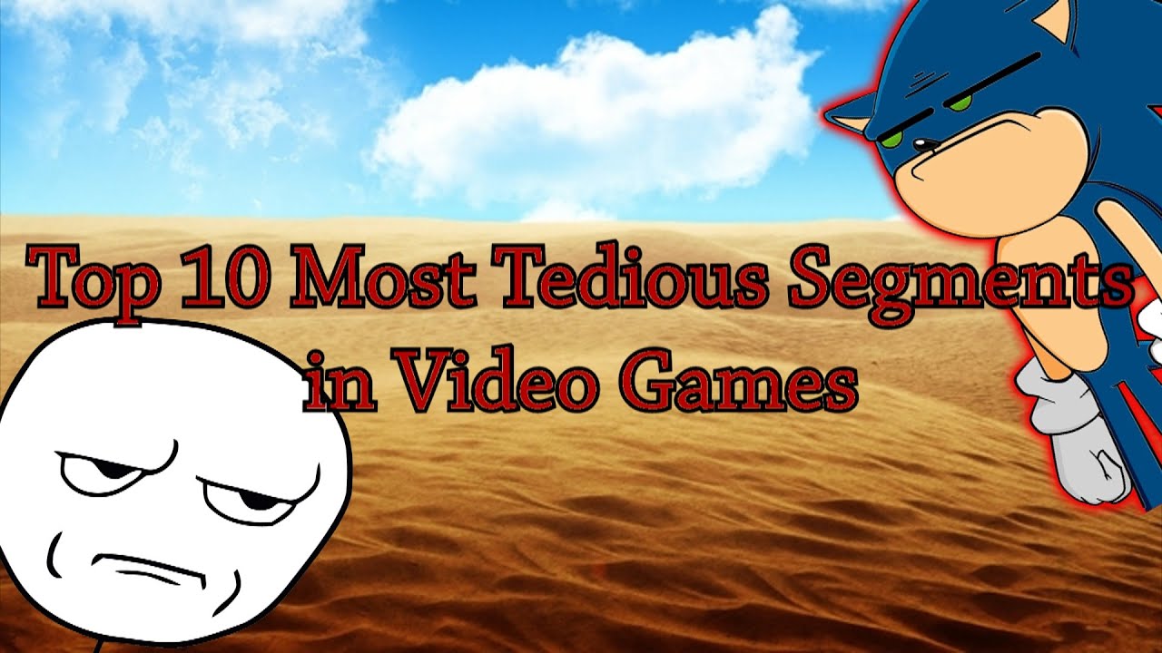 Top 10 Most Tedious Segments in Video Games