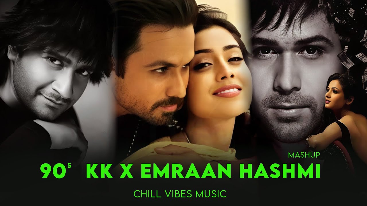 90s KK X Emraan Hashmi Mashup | Chill Vibes mashup | 90s Hits Hindi Songs | Best Of 90s Love