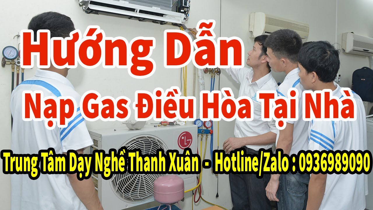 Hướng Dẫn Nạp Gas Điều Hòa Tại Nhà II Dạy Nghề Thanh Xuân 0936989090 II 59 Nguyễn Tuân