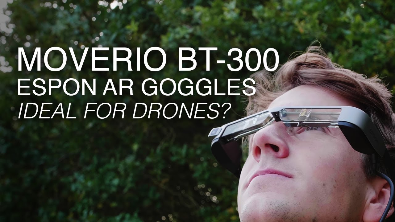 Smart Glasses for Drones | Epson Moverio BT-300: An Alternative to the DJI Goggles?